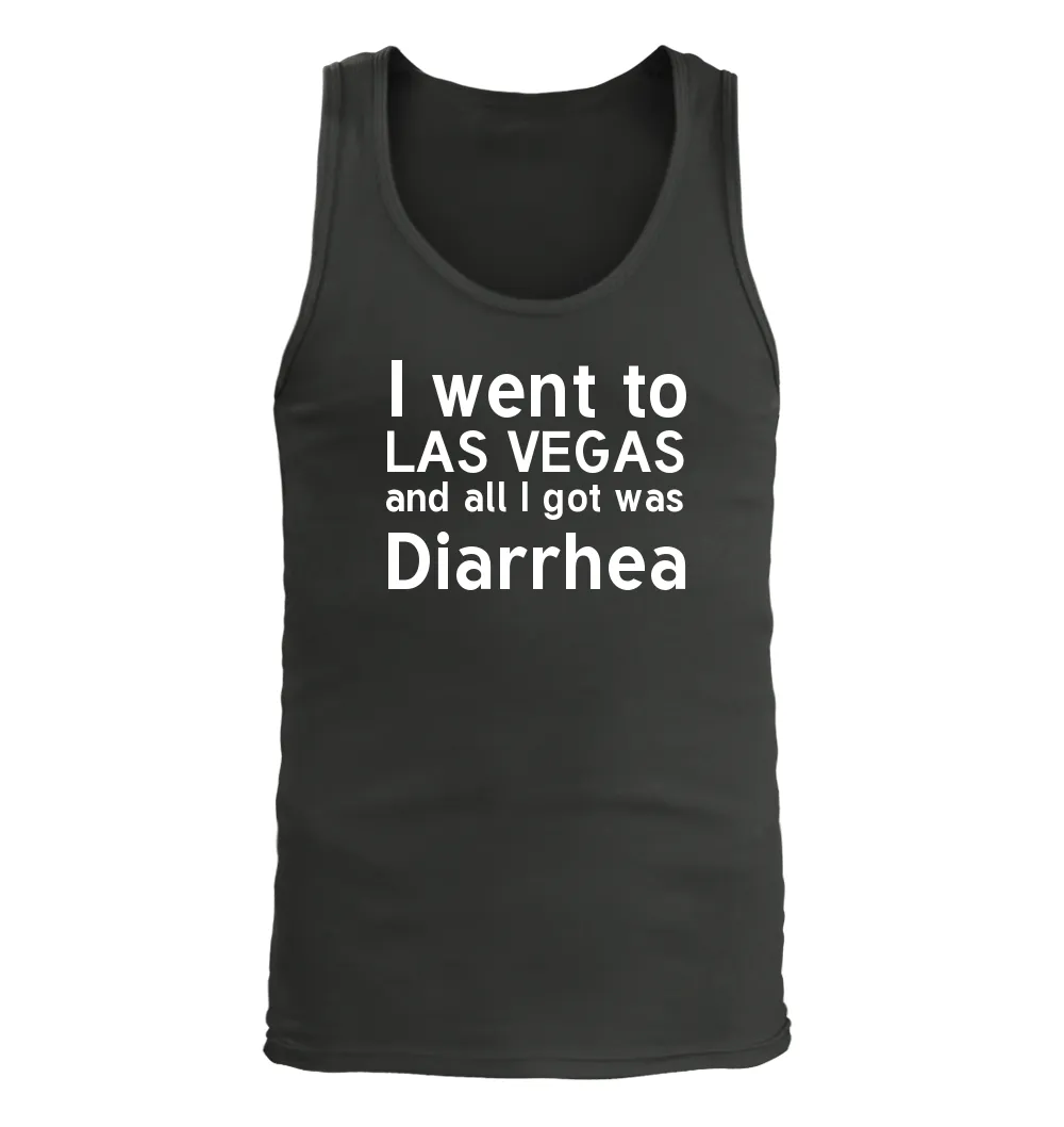 I went to
LAS VEGAS
and all I got was
Diarrhea Men's Tank Top