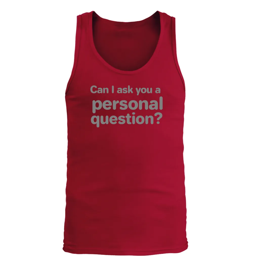 Can I ask you a 
personal
question? Men's Tank Top