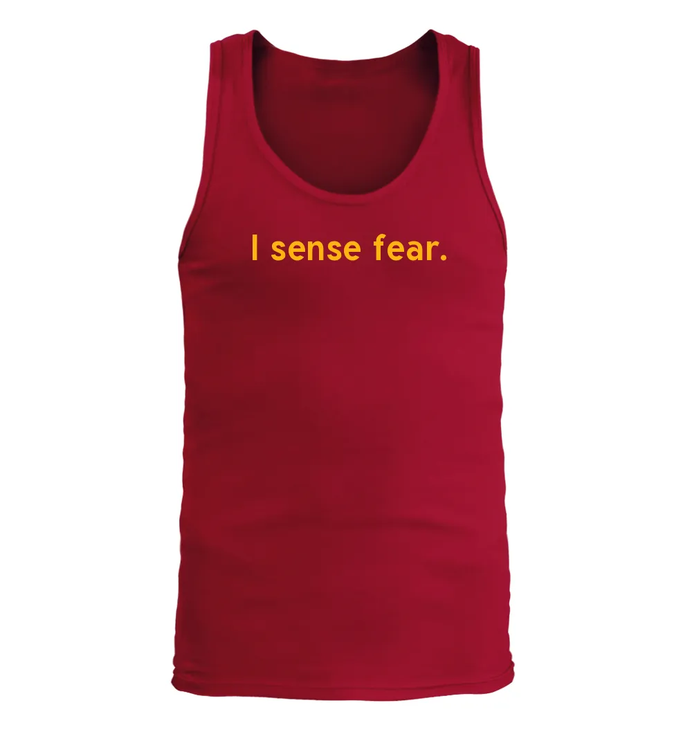 I sense fear. Men's Tank Top