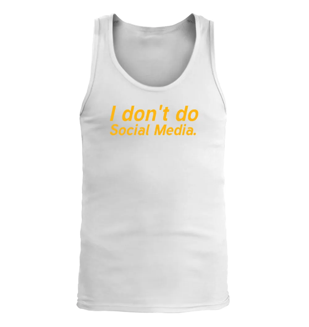 I don't do
Social Media. Men's Tank Top