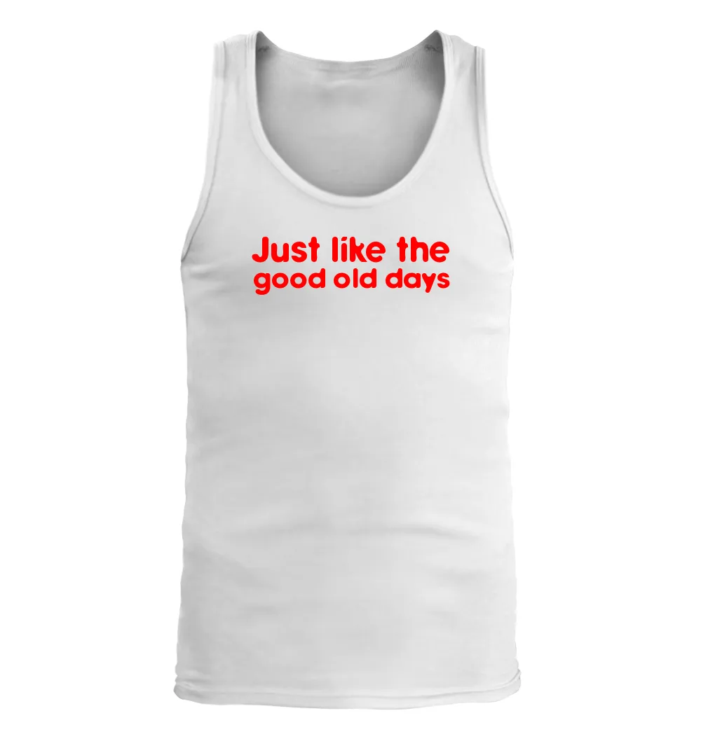 Just like the
good old days Men's Tank Top