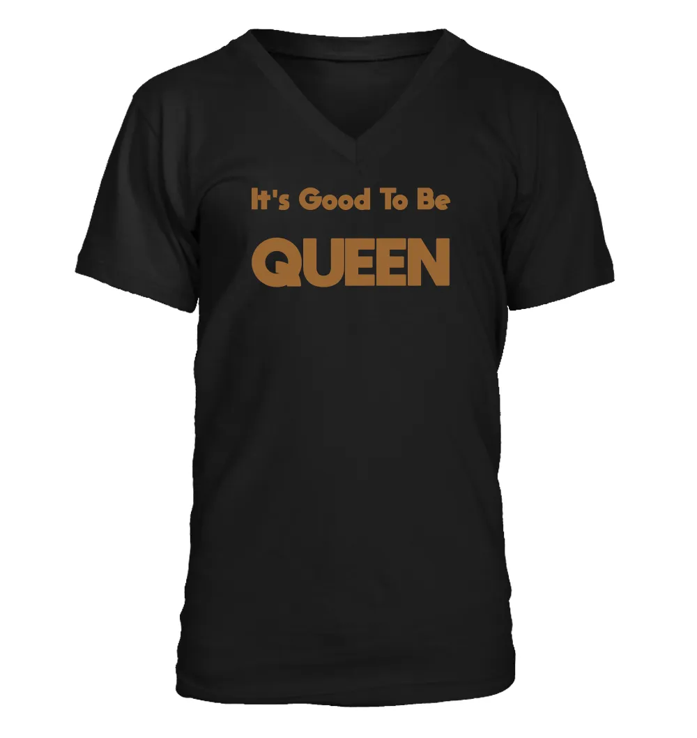 It's Good To Be
QUEEN Men's V-Neck T-Shirt