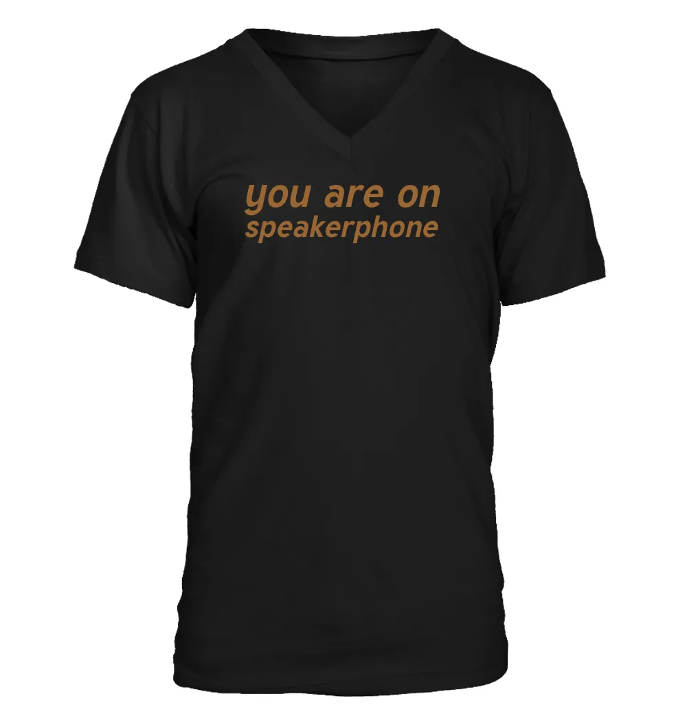 you are on
speakerphone Men's V-Neck T-Shirt