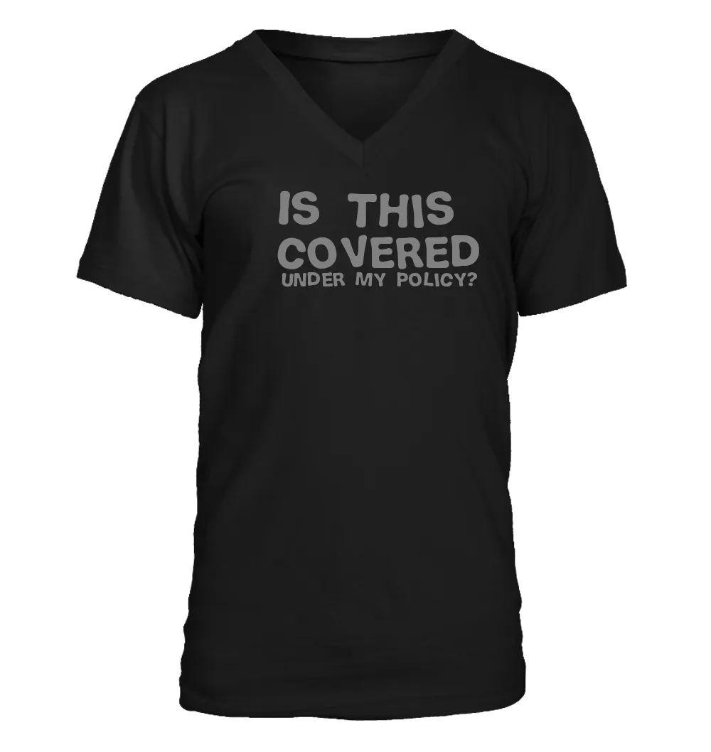 Is this 
covered
under my policy? Men's V-Neck T-Shirt