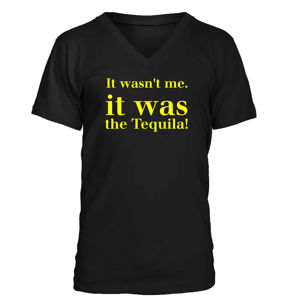 It wasn't me.
it was
the Tequila! Men's V-Neck T-Shirt