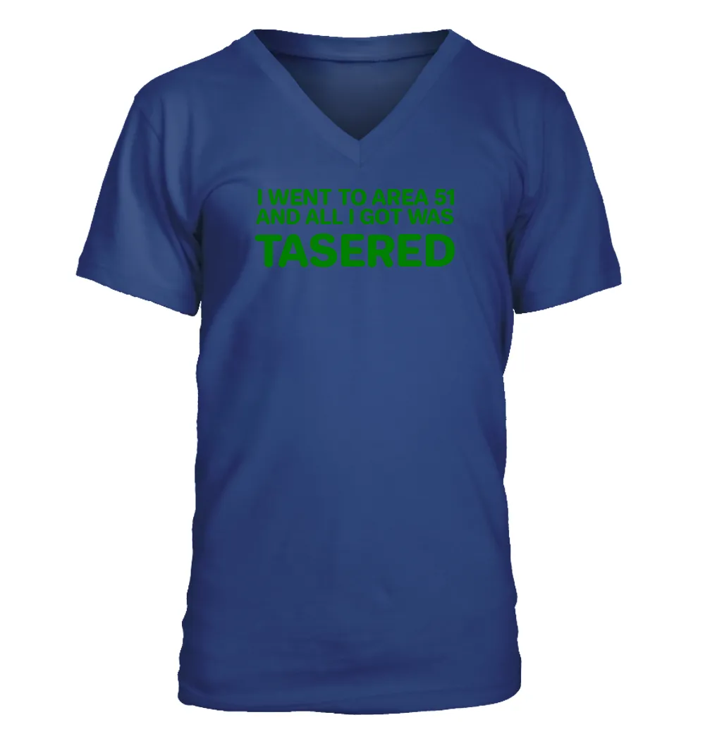I WENT TO AREA 51
AND ALL I GOT WAS
TASERED Men's V-Neck T-Shirt