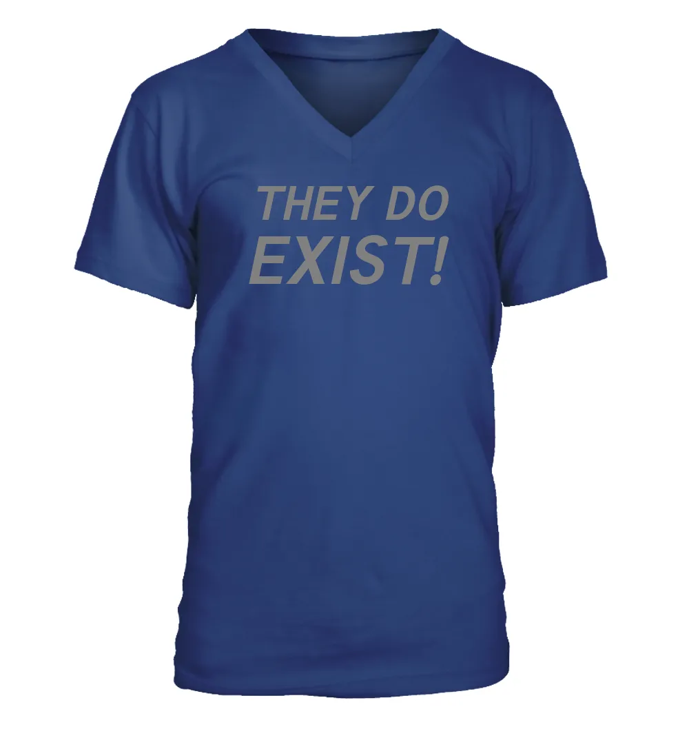 THEY DO
EXIST! Men's V-Neck T-Shirt