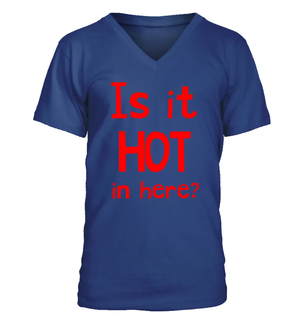 Is it
HOT
in here? Men's V-Neck T-Shirt