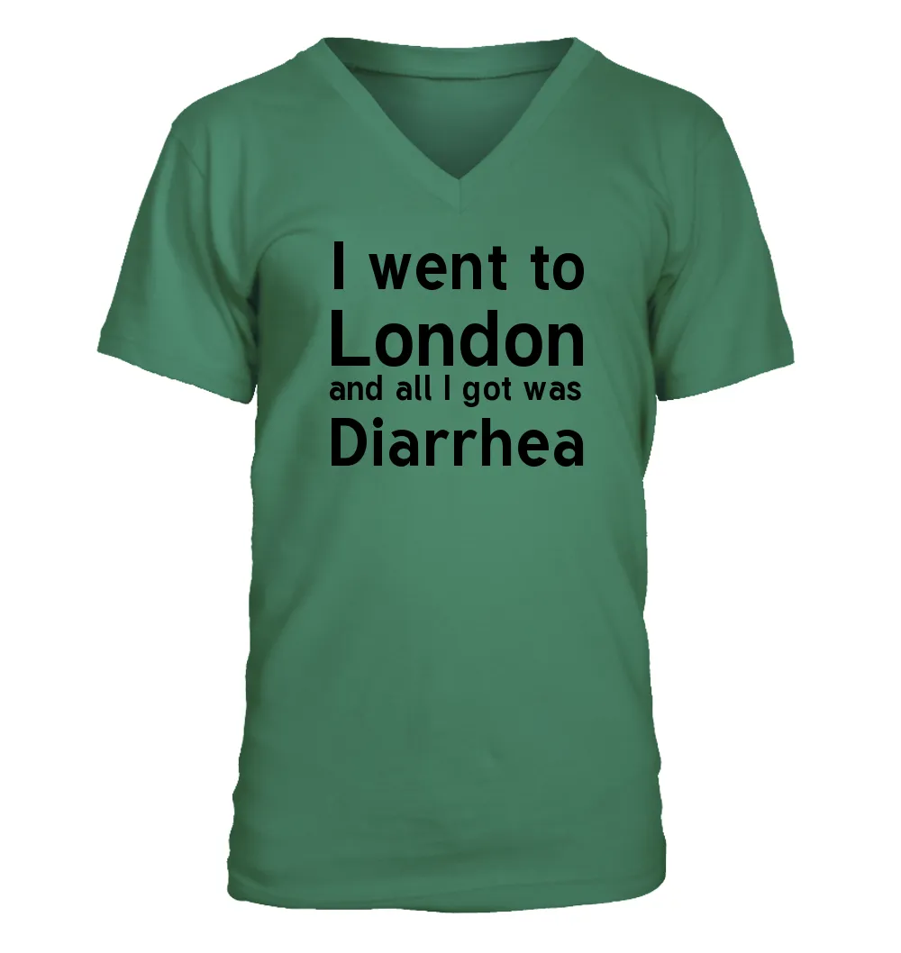 I went to
London
and all I got was
Diarrhea Men's V-Neck T-Shirt