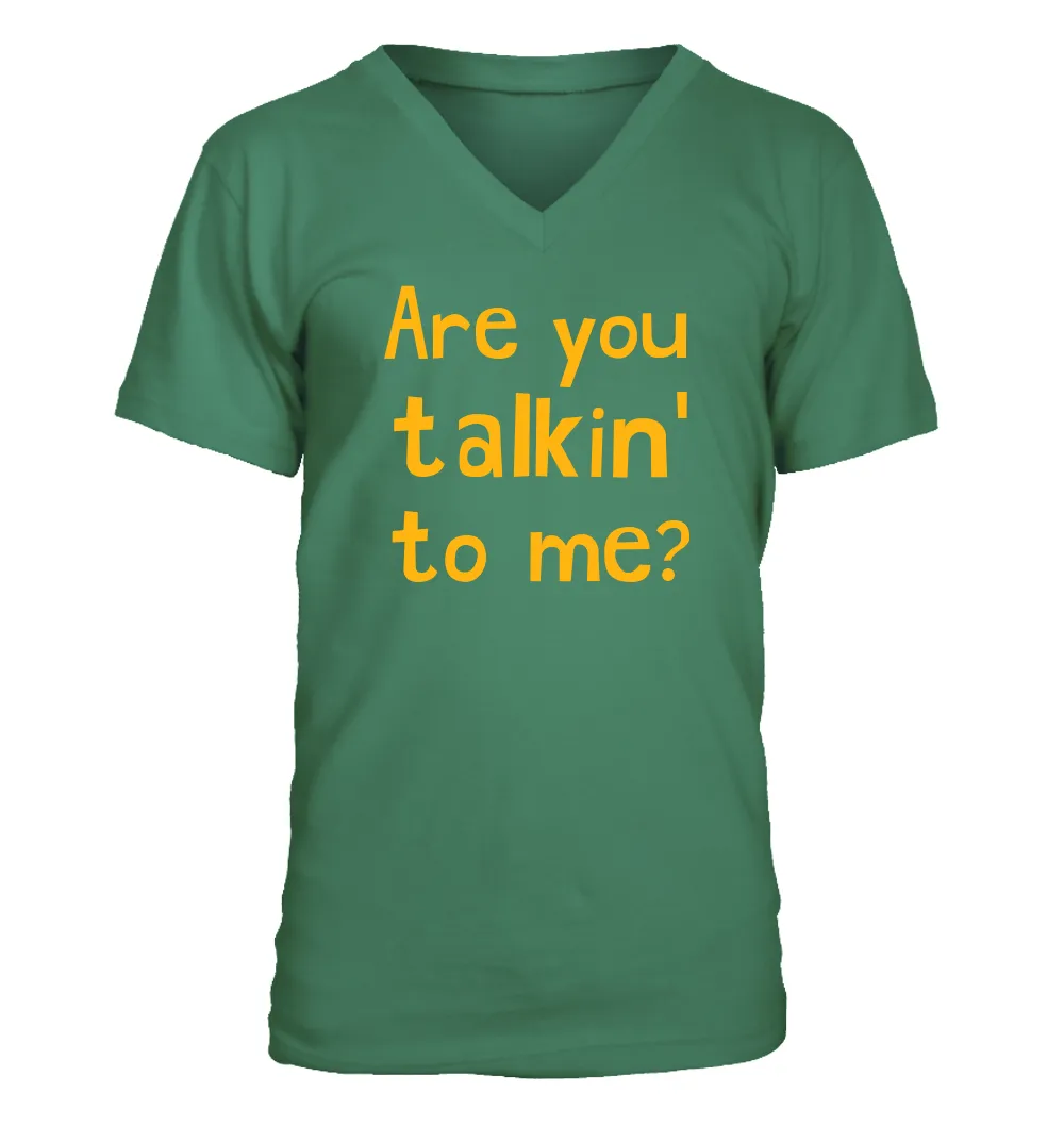 Are you
talkin'
to me? Men's V-Neck T-Shirt