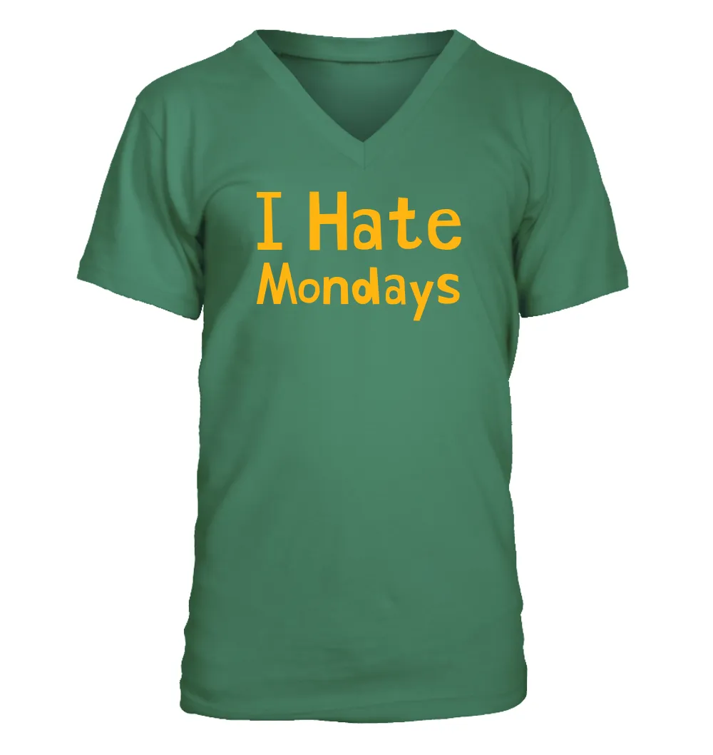 I Hate
Mondays Men's V-Neck T-Shirt