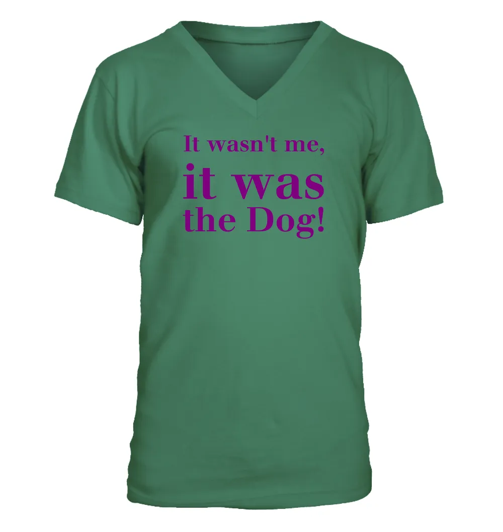It wasn't me,
it was
the Dog! Men's V-Neck T-Shirt