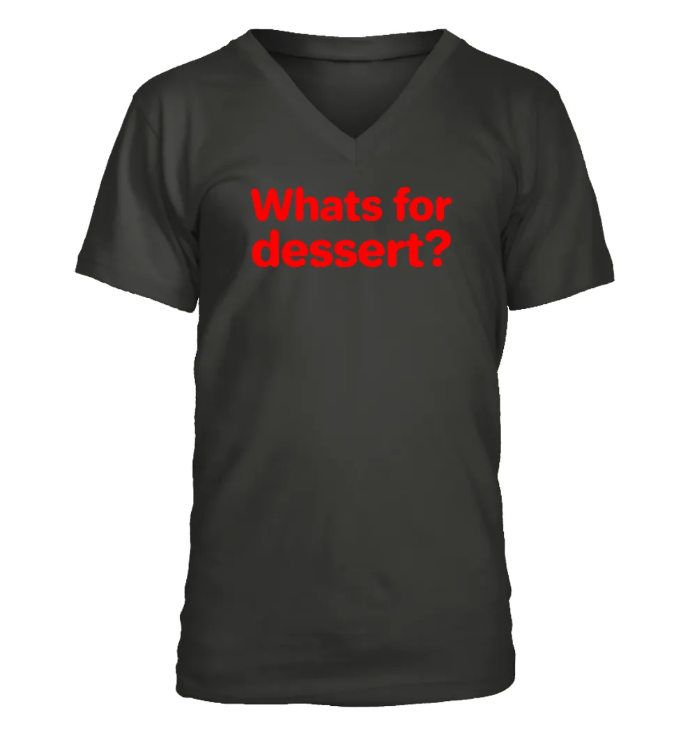 Whats for
dessert? Men's V-Neck T-Shirt