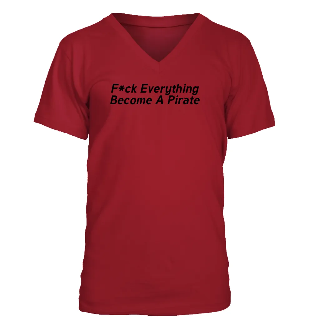 F*ck Everything
Become A Pirate Men's V-Neck T-Shirt