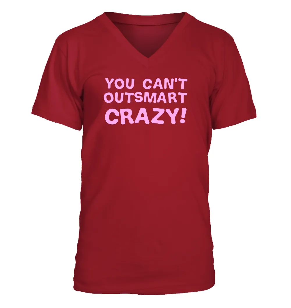You can't
outsmart
crazy! Men's V-Neck T-Shirt