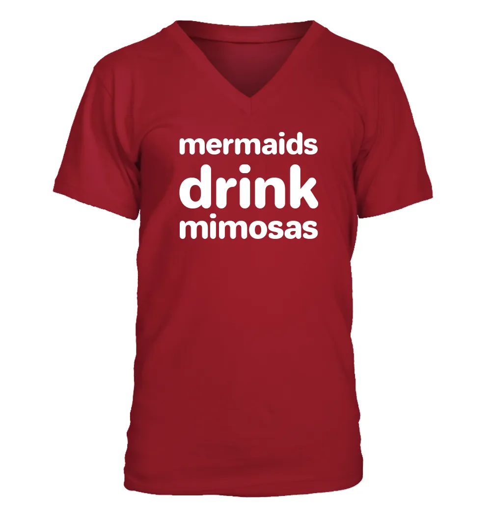 mermaids
drink
mimosas Men's V-Neck T-Shirt