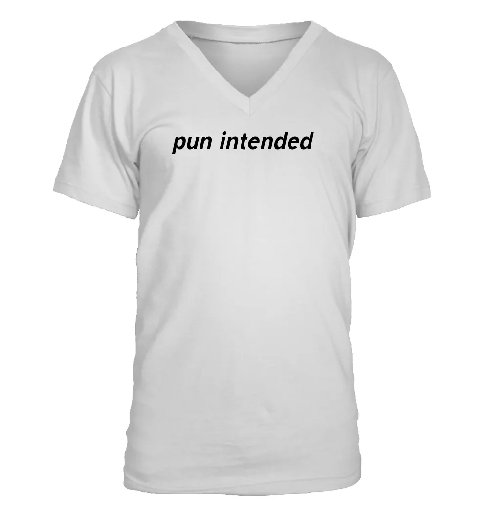 pun intended Men's V-Neck T-Shirt