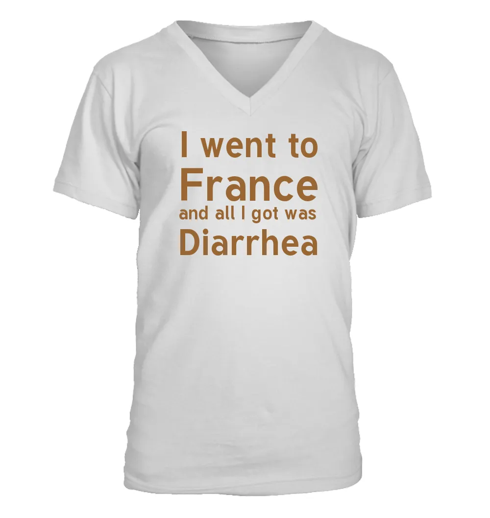 I went to
France
and all I got was
Diarrhea Men's V-Neck T-Shirt