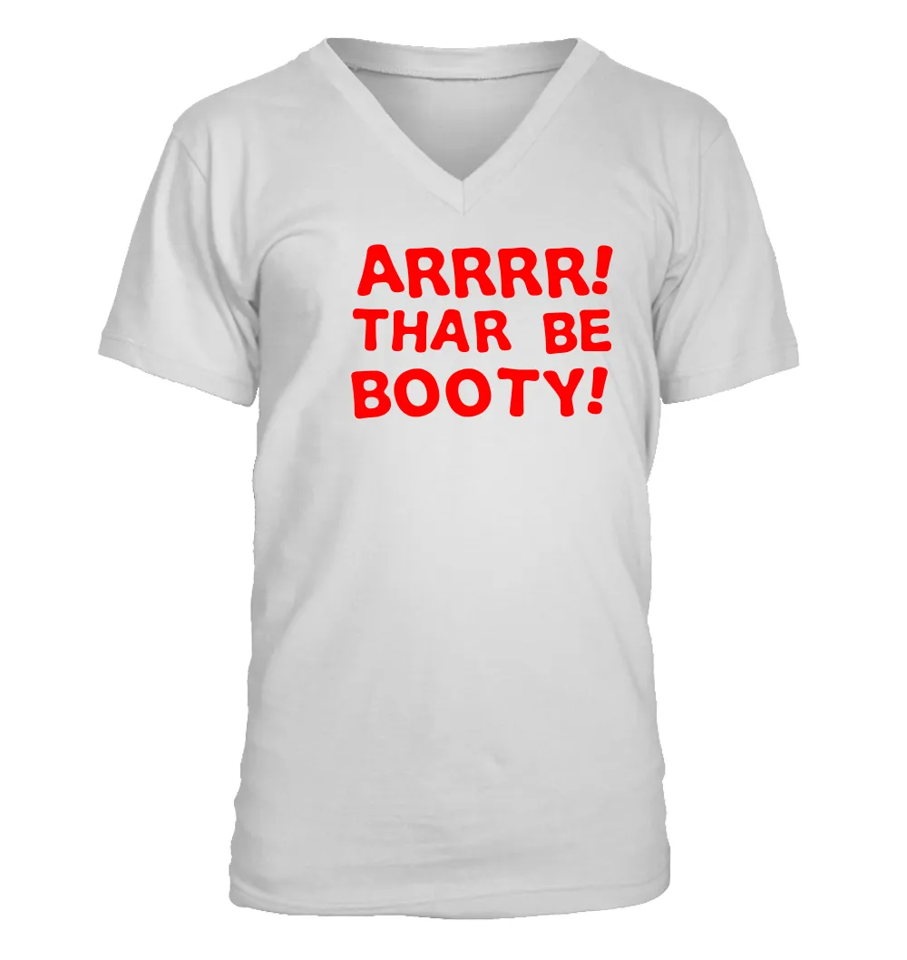 Arrrr!
Thar be
booty! Men's V-Neck T-Shirt