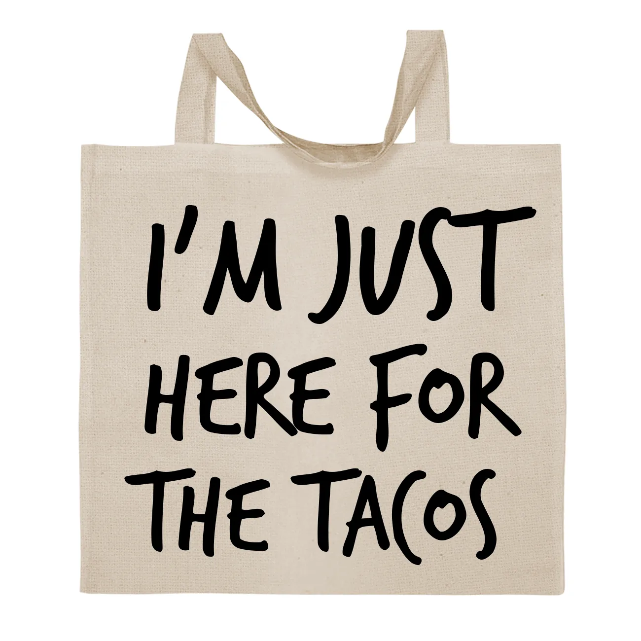 I'm Just
Here for
the Tacos Tote