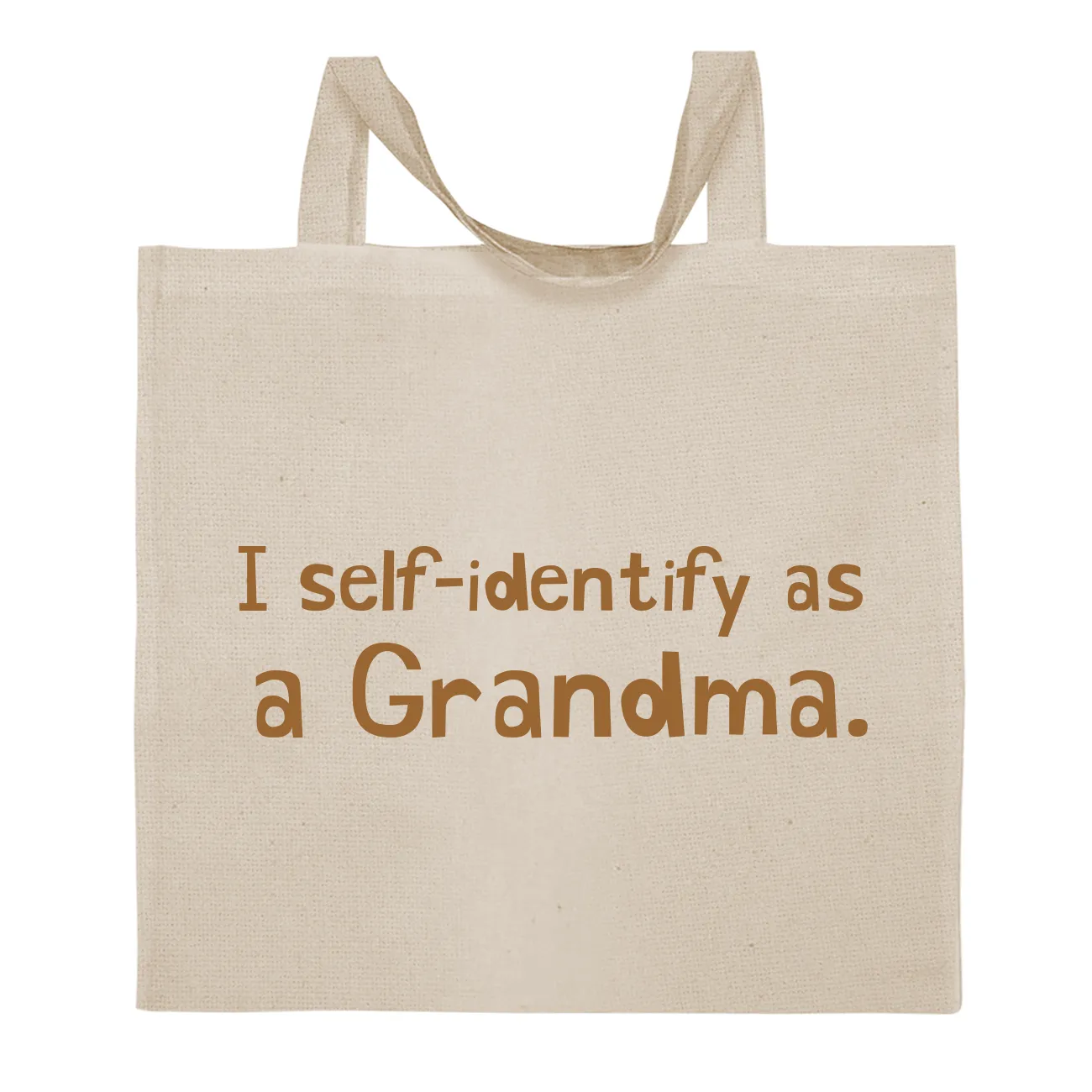 I self-identify as
a Grandma. Tote