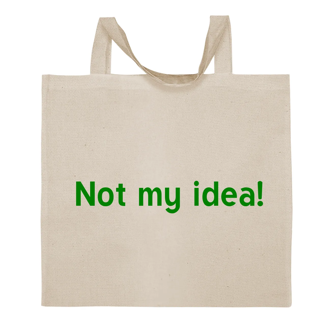 Not my idea! Tote