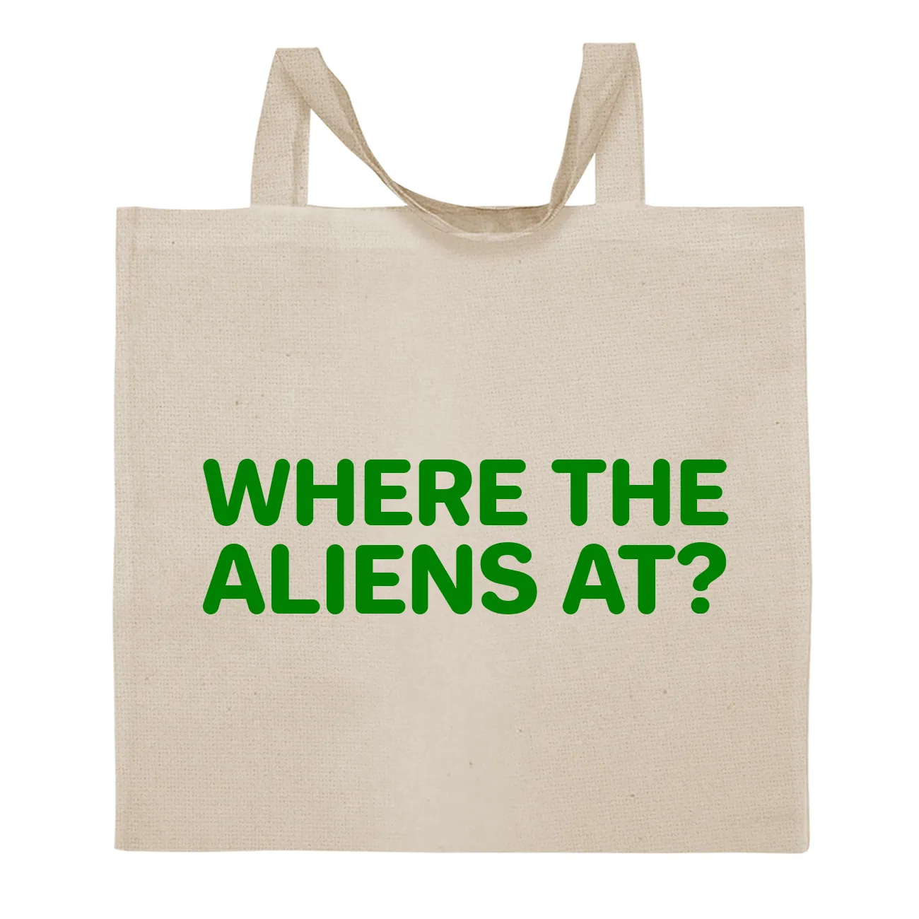 WHERE THE
ALIENS AT? Tote