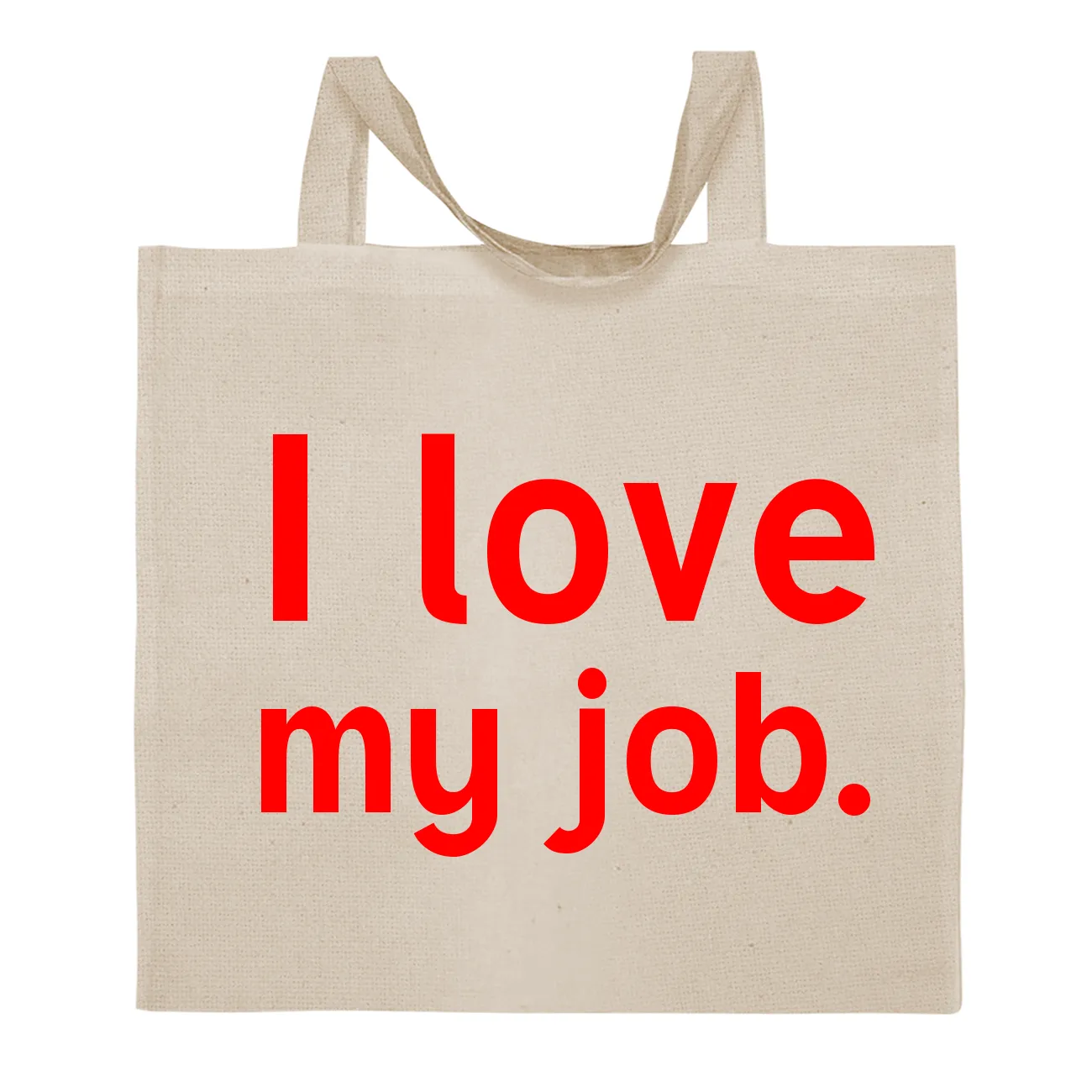 I love
my job. Tote