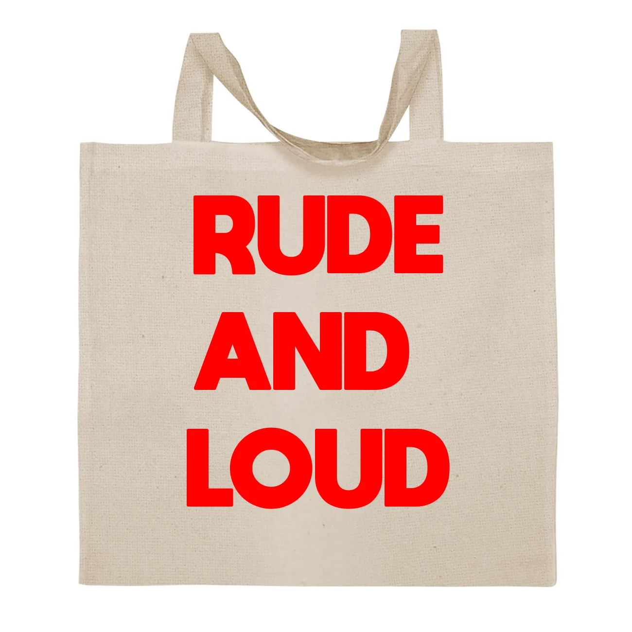 RUDE
AND 
LOUD Tote