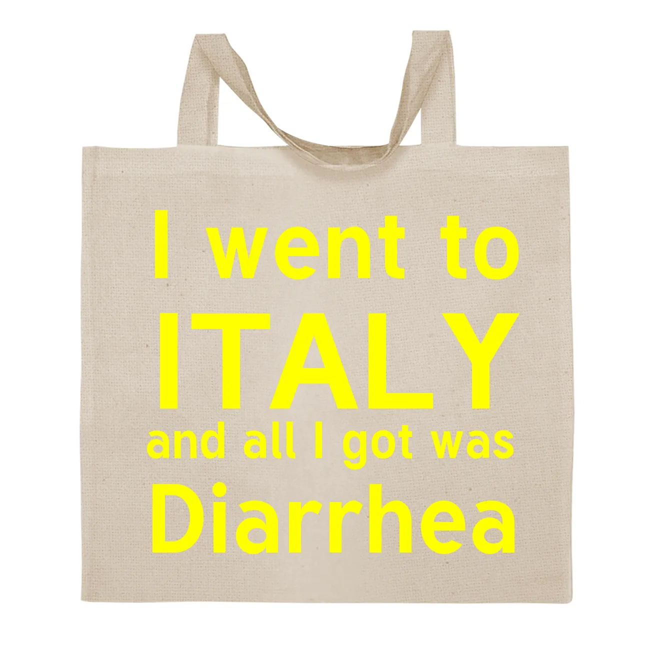 I went to
ITALY
and all I got was
Diarrhea Tote