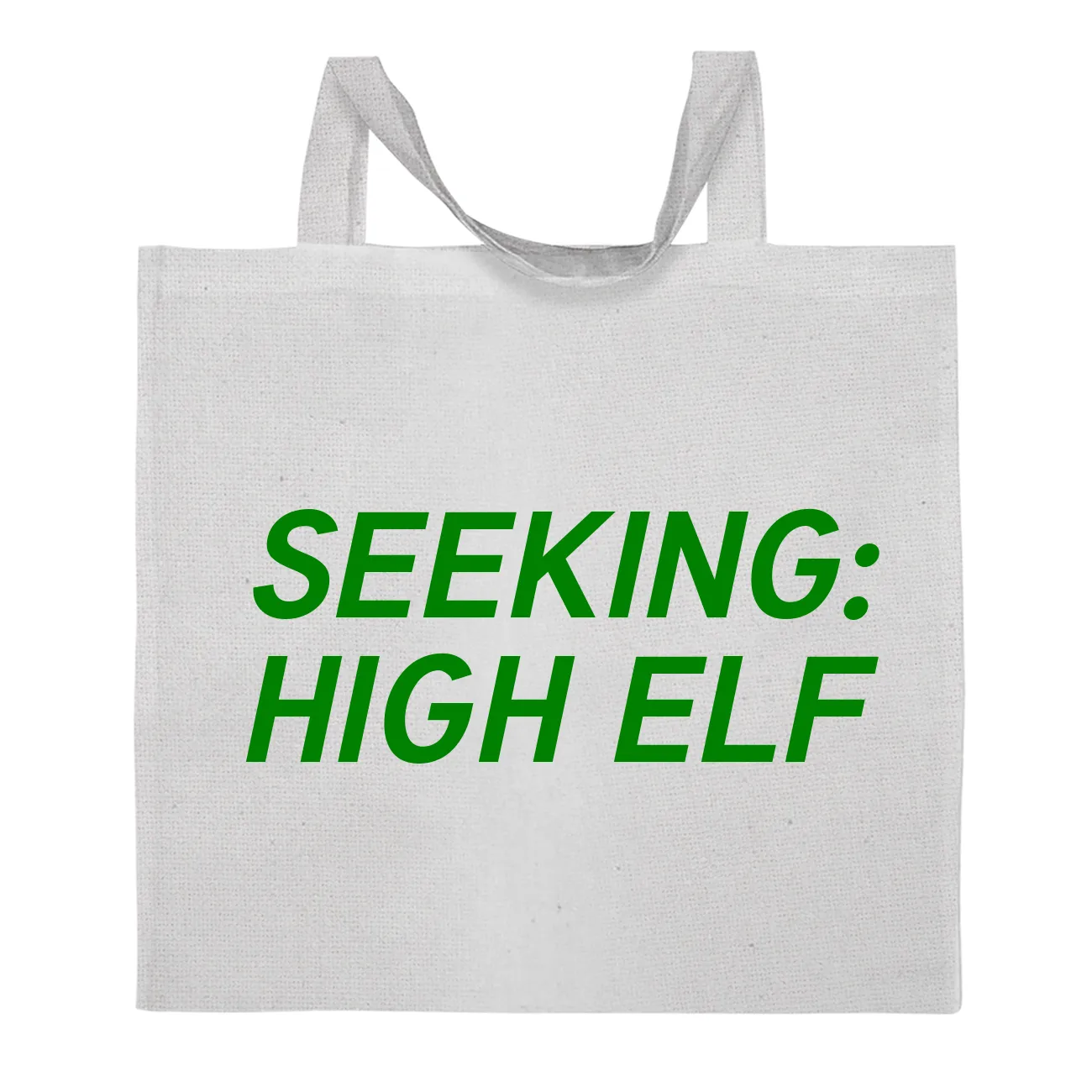 SEEKING:
HIGH ELF Tote