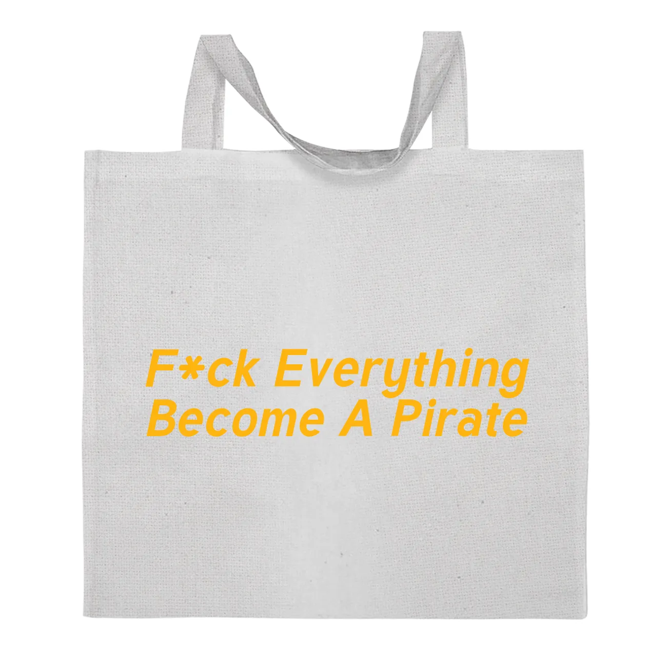 F*ck Everything
Become A Pirate Tote