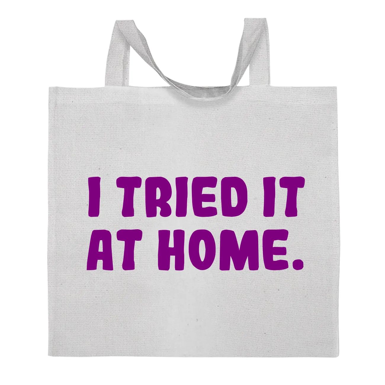 I tried it
at home. Tote