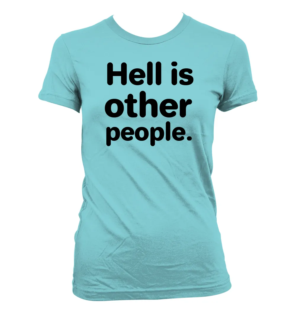 Hell is
other
people. Women's Jr Cut T-Shirt