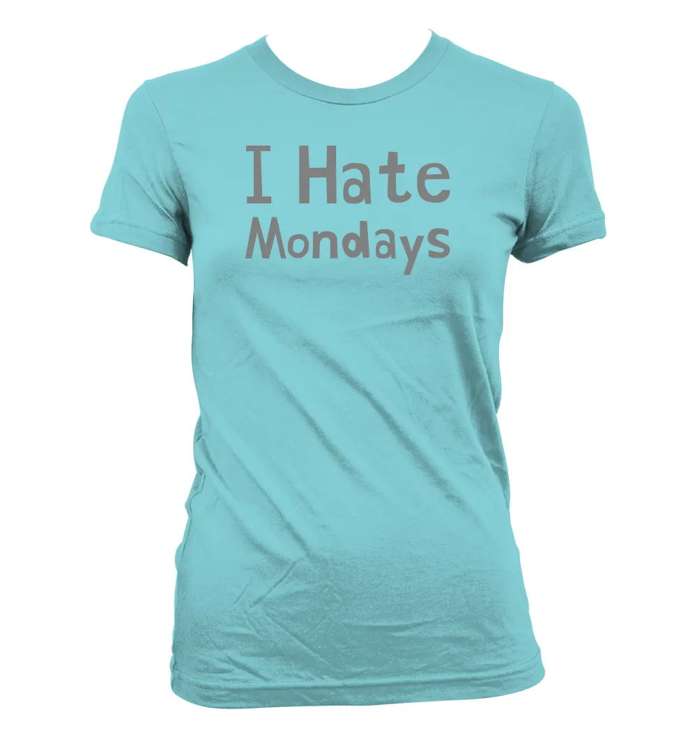 I Hate
Mondays Women's Jr Cut T-Shirt