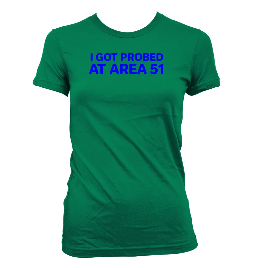 I GOT PROBED
AT AREA 51 Women's Jr Cut T-Shirt