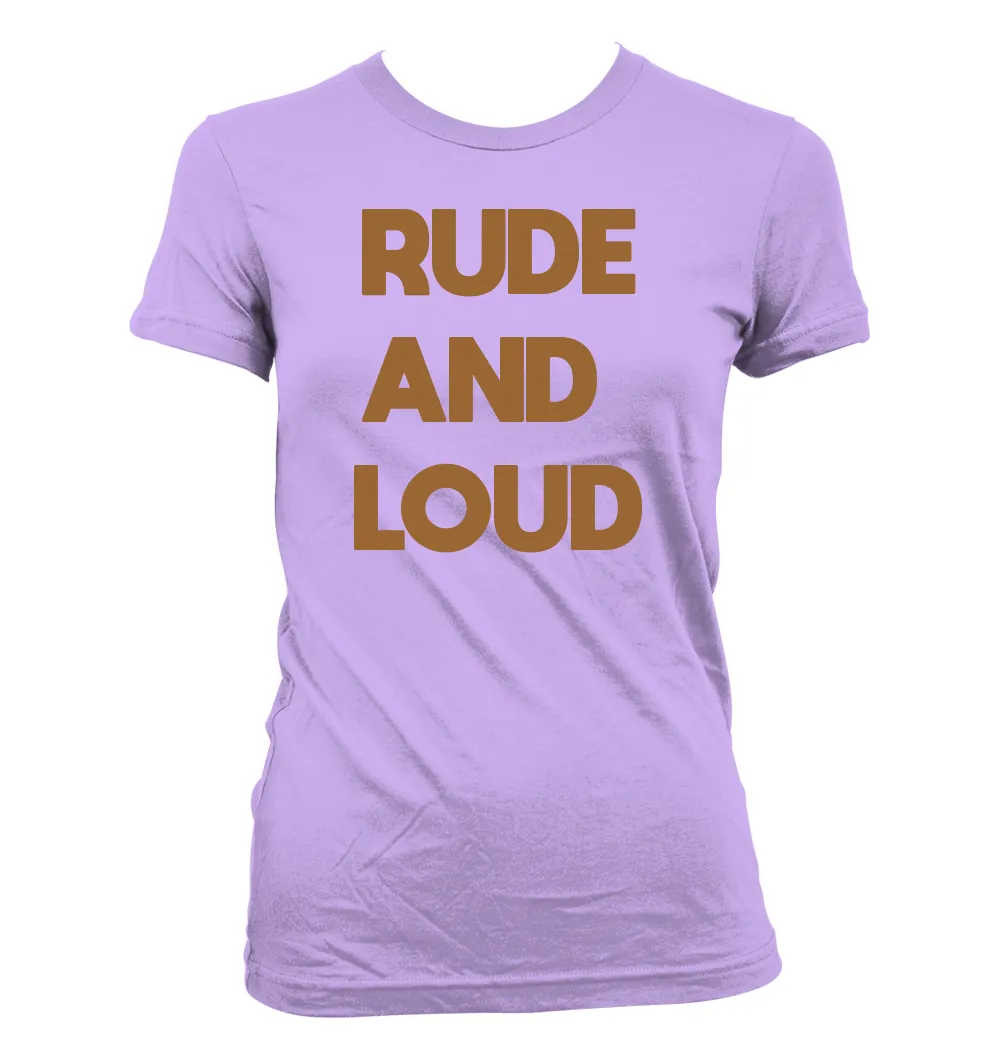 RUDE
AND 
LOUD Women's Jr Cut T-Shirt