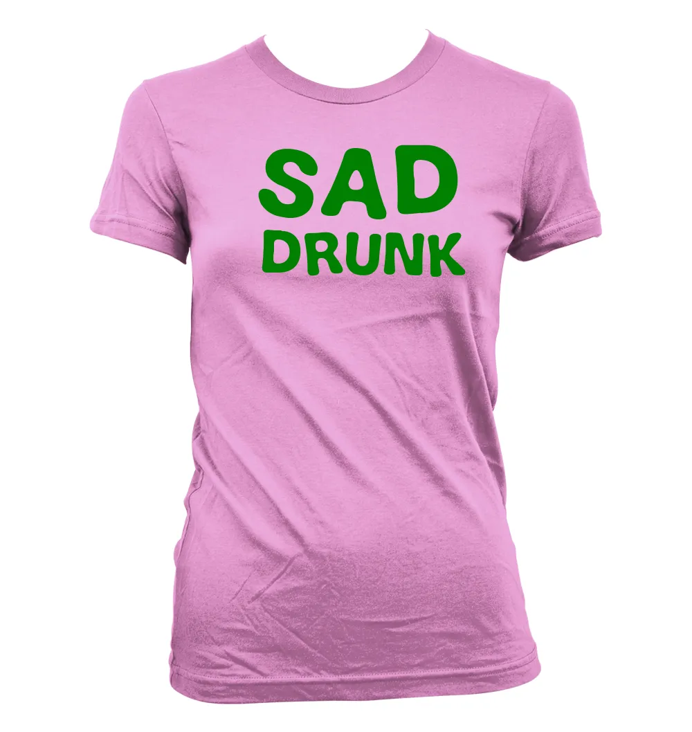 Sad
Drunk Women's Jr Cut T-Shirt