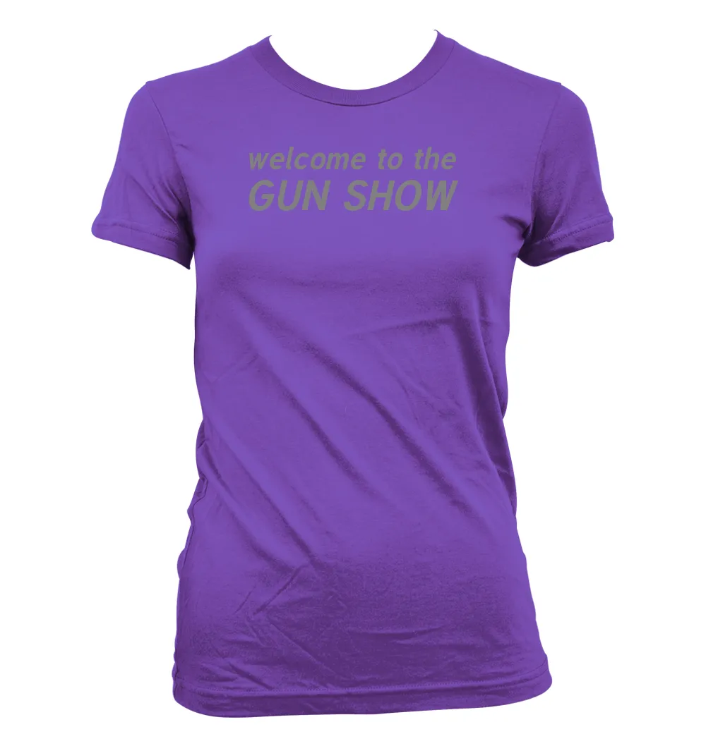 welcome to the
GUN SHOW Women's Jr Cut T-Shirt