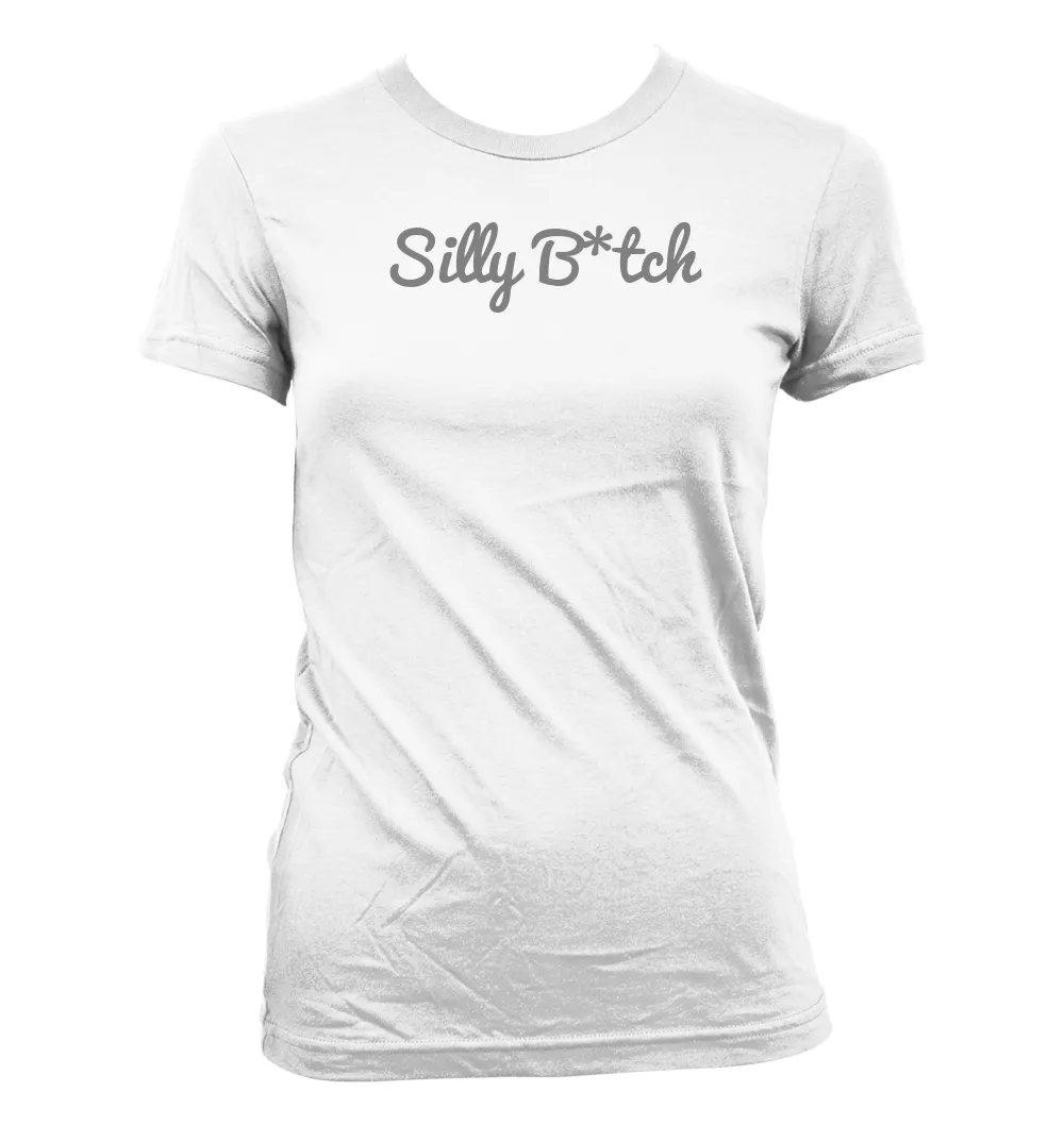 Silly B*tch Women's Jr Cut T-Shirt
