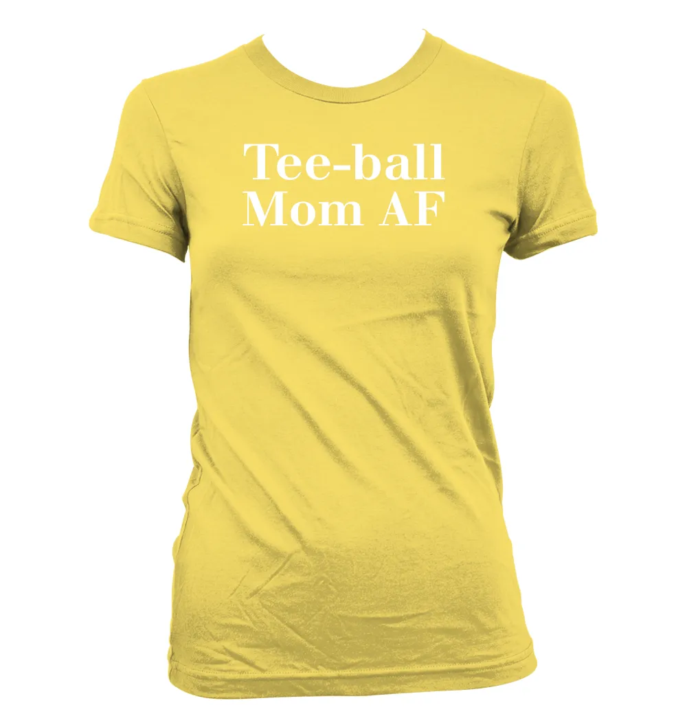 Tee-ball
Mom AF Women's Jr Cut T-Shirt