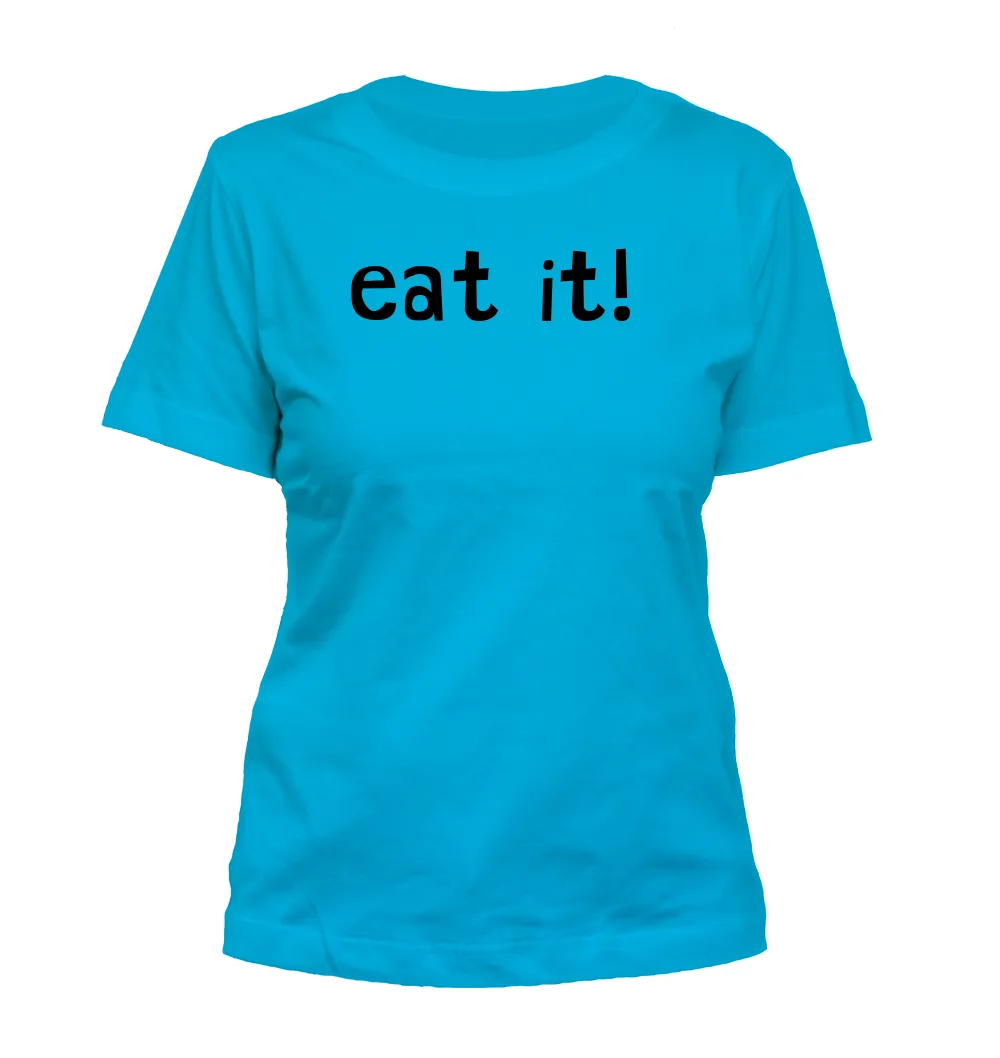 eat it! Misses Cut T-Shirt