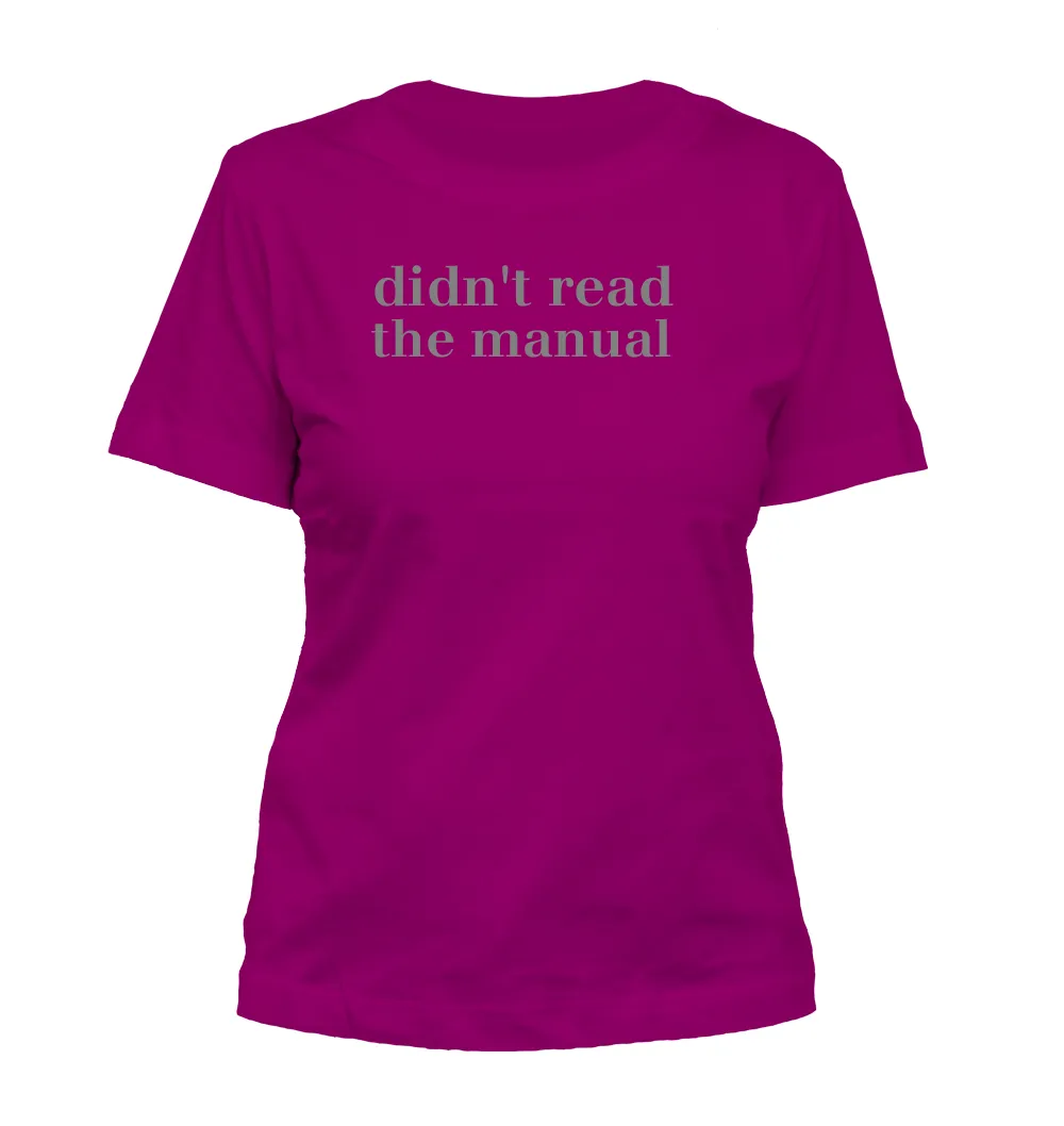 didn't read
the manual Misses Cut T-Shirt