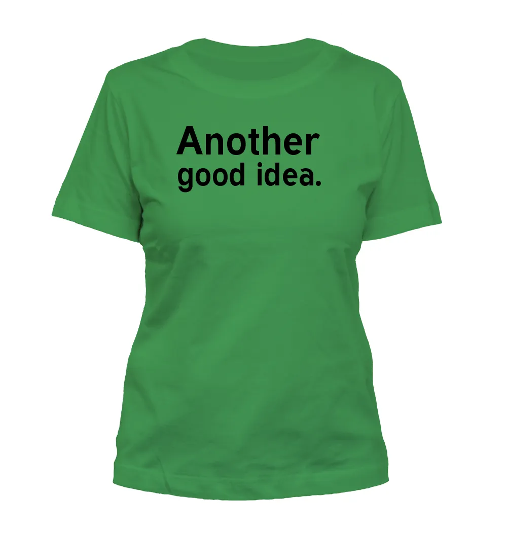 Another
good idea. Misses Cut T-Shirt