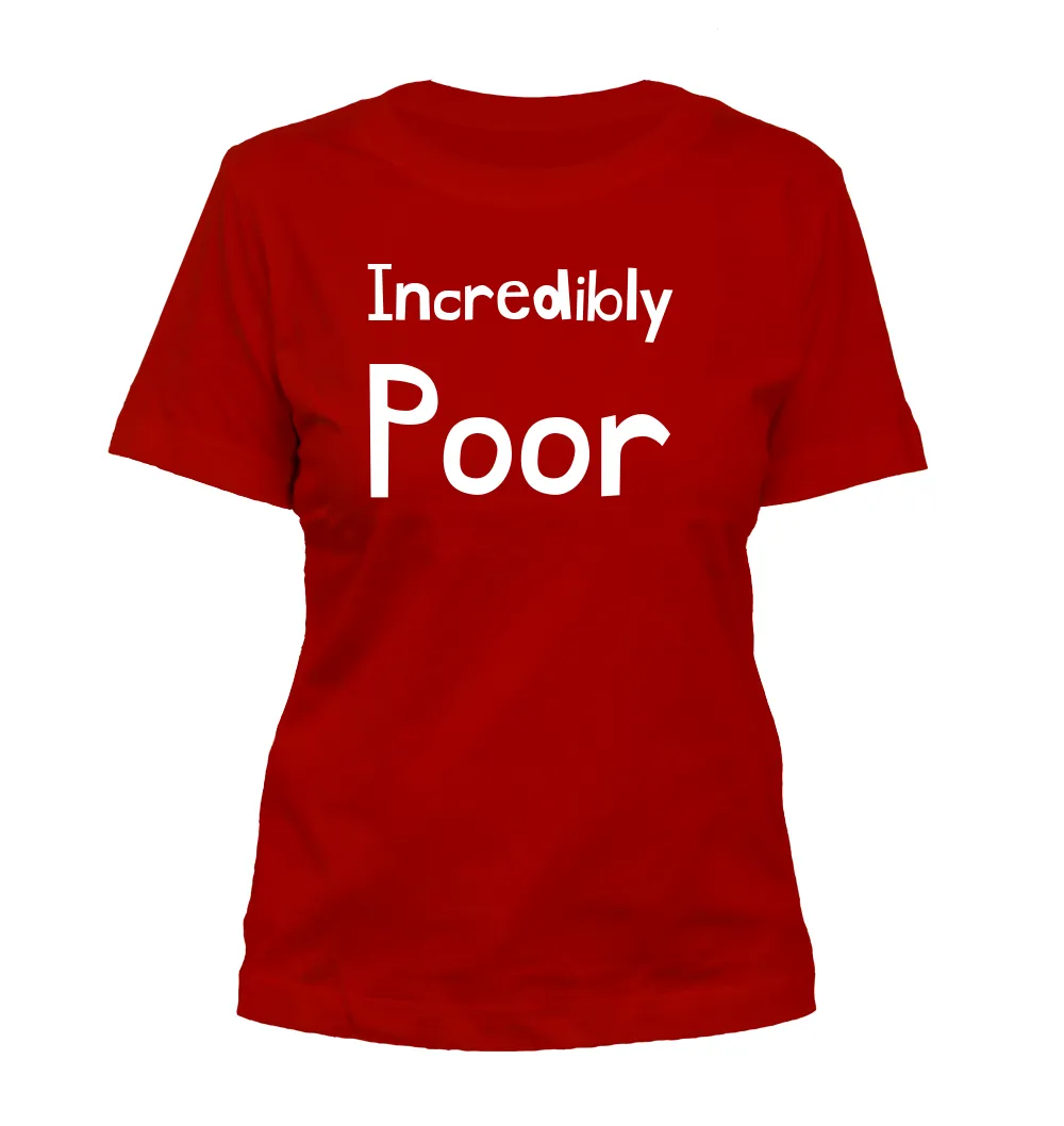Incredibly
Poor Misses Cut T-Shirt