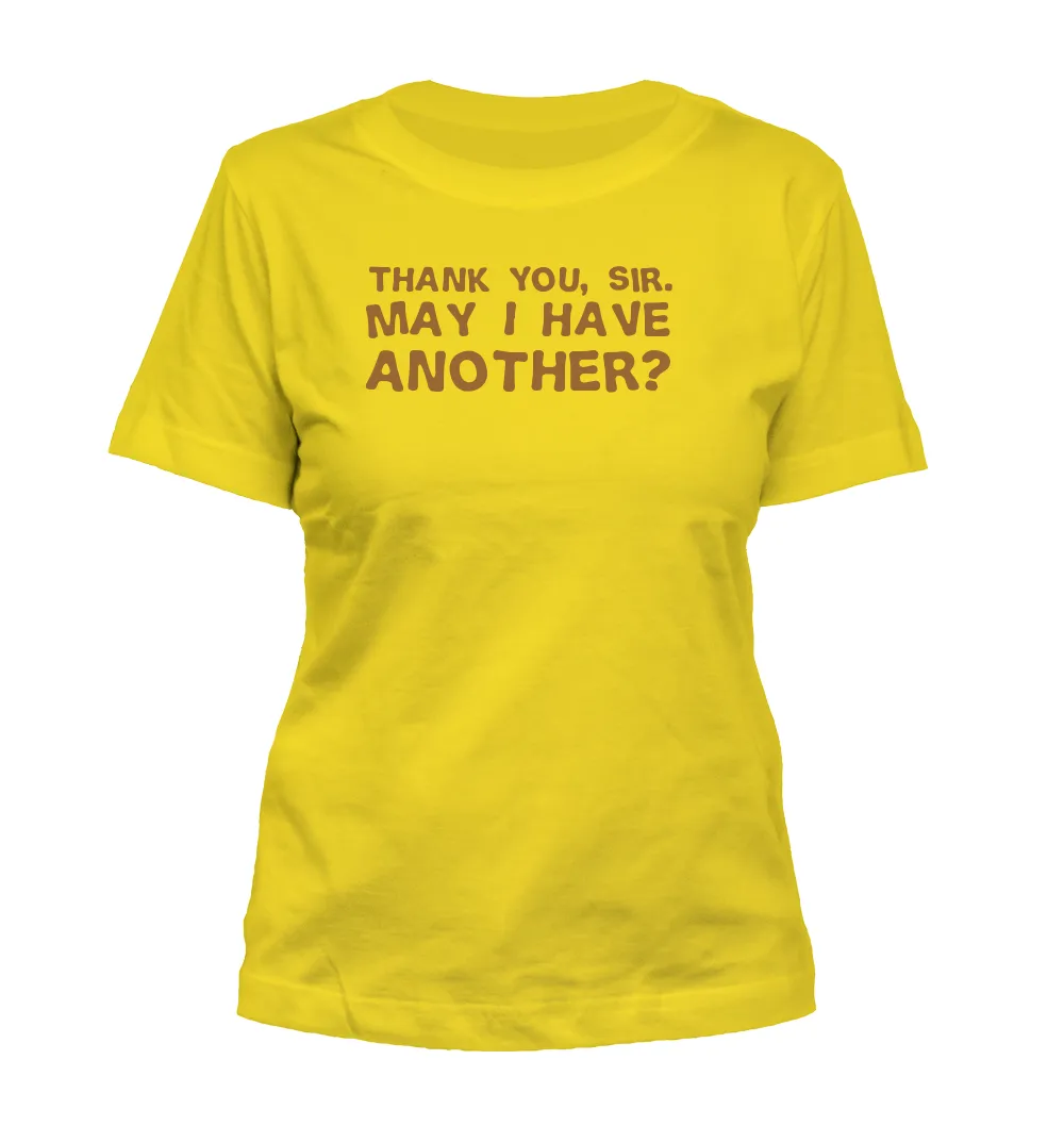 Thank you, sir.
May I have
another? Misses Cut T-Shirt