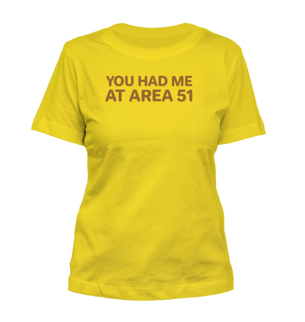 YOU HAD ME
AT AREA 51 Misses Cut T-Shirt