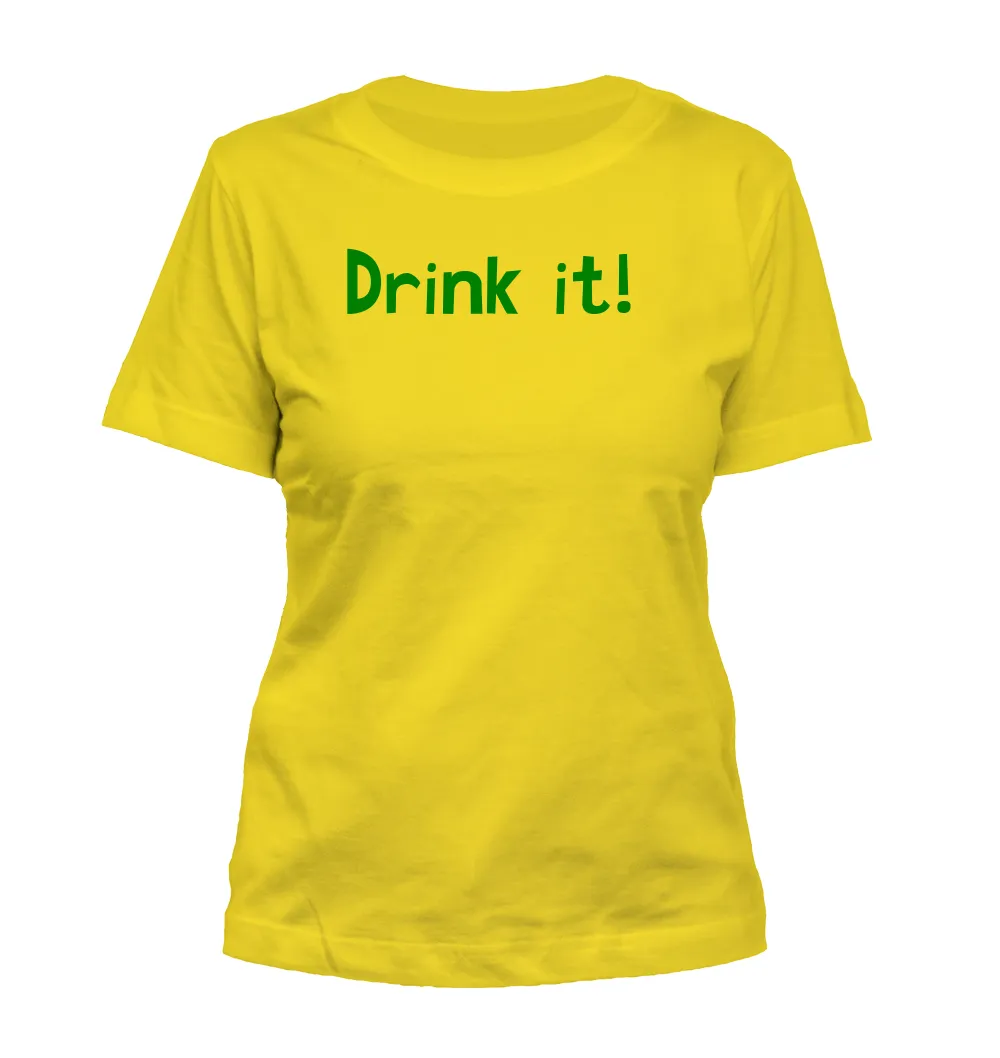 Drink it! Misses Cut T-Shirt