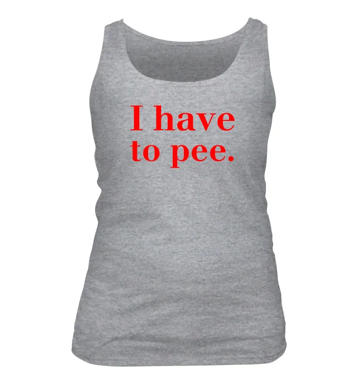 I have
to pee. Women's Tank Top