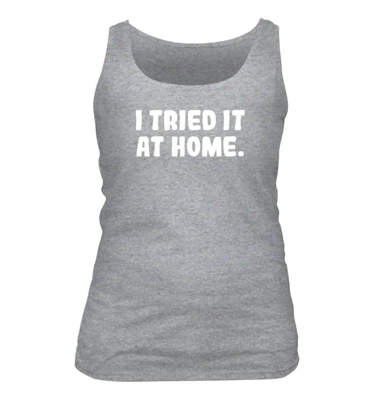 I tried it
at home. Women's Tank Top